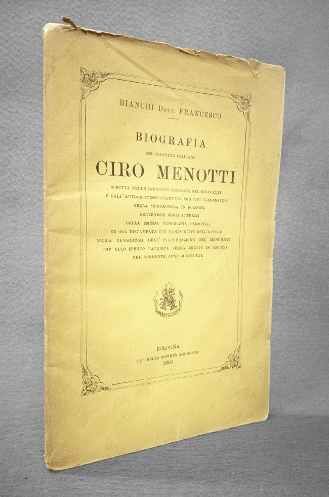 Biografia del martire italiano Ciro Menotti scritta nelle infauste giornate …