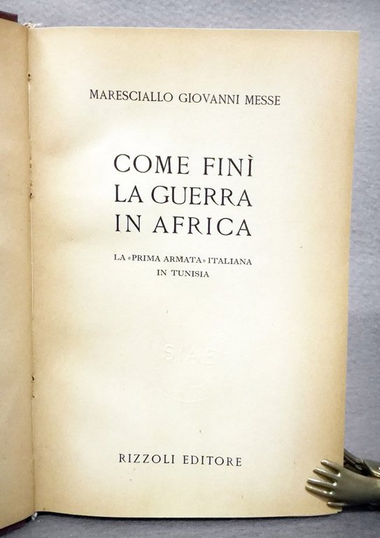 Come fini' la guerra in Africa. La “Prima Armata” italiana …