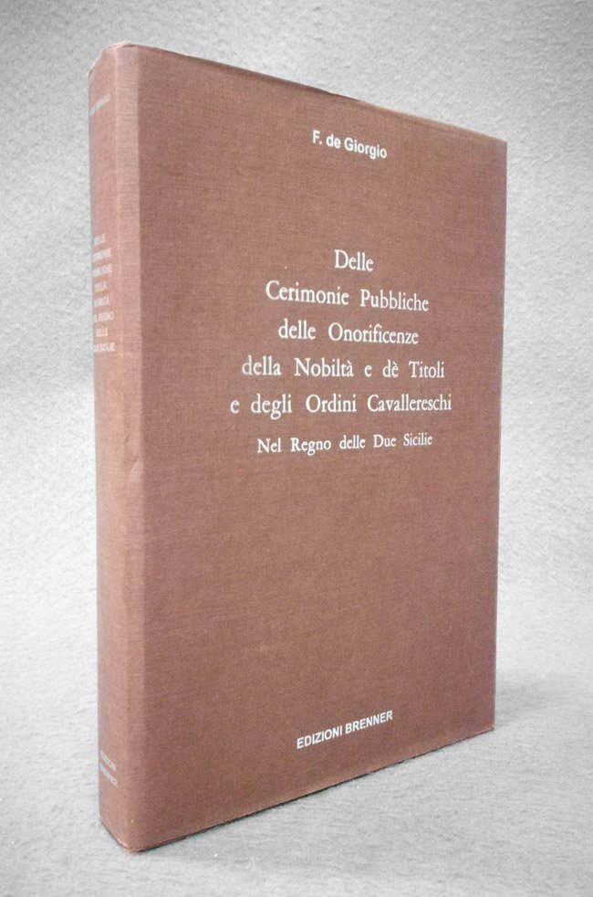 Delle cerimonie pubbliche ed onorificenze della nobilta' e de' titoli …