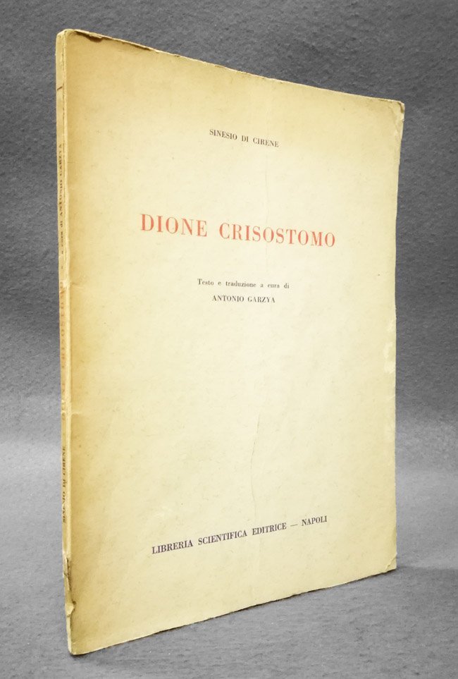 Dione Crisostomo. Testo e traduzione a cura di Antonio Garzya