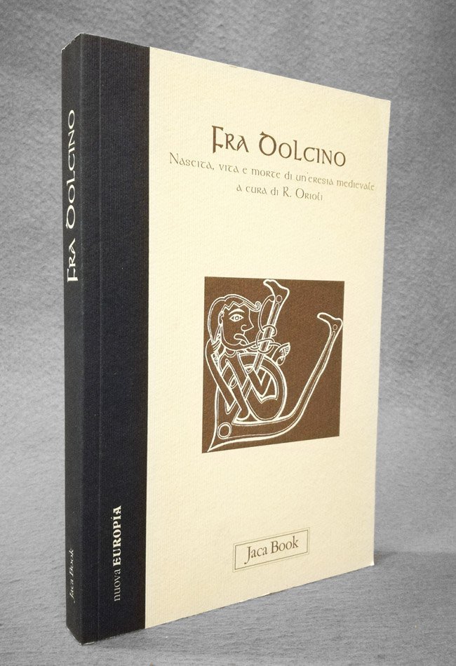 Fra Dolcino. Nascita, vita e morte di un'eresia medievale