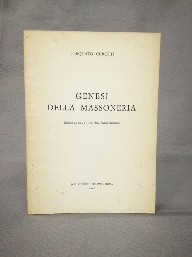 Genesi della Massoneria. Estratto dai nn. 2-3-4 1967 della Rivista …