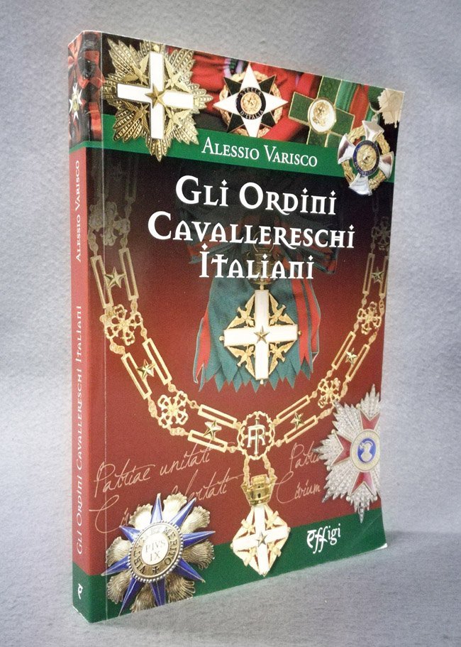 Gli ordini cavallereschi italiani. I sistemi premiali conferiti e riconosciuti …