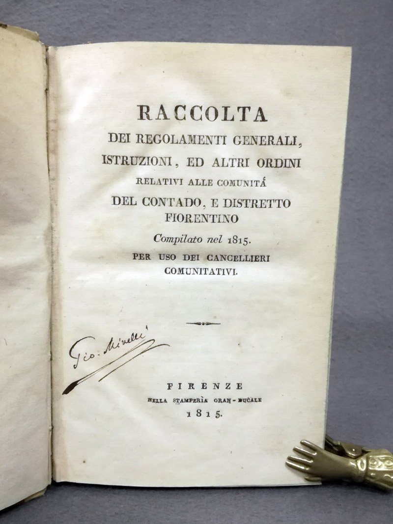 [Granducato di Toscana] Raccolta dei regolamenti generali, istruzioni ed altri …