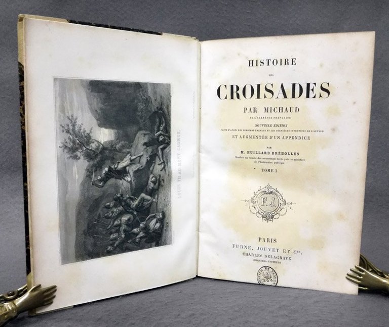 Histoire des Croisades […] Nouvelle edition fate d'apres les derniers …