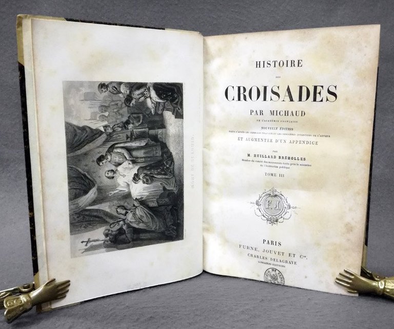 Histoire des Croisades […] Nouvelle edition fate d'apres les derniers …