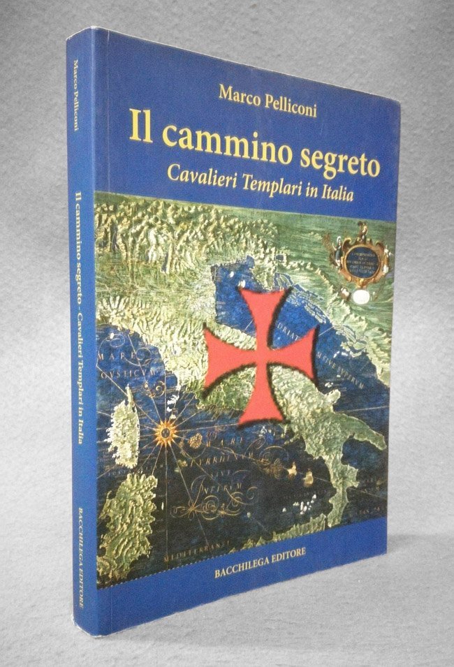 Il cammino segreto. Cavalieri Templari in Italia