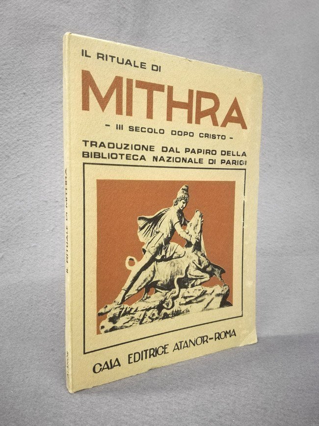 Il rituale mitriaco (III secolo dopo Cristo). Traduzione dal papiro …