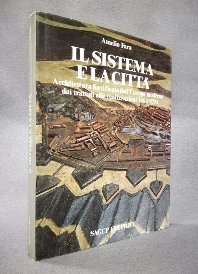 Il sistema e la citta'. Architettura fortificata dell'Europa moderna dai …