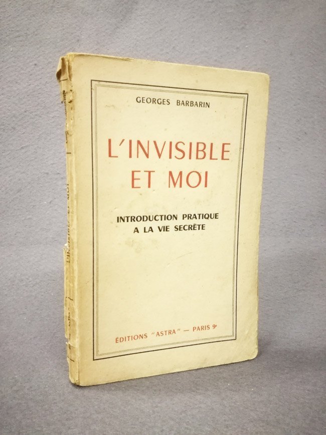 L'invisible et moi. Introduction pratique a la vie secrete