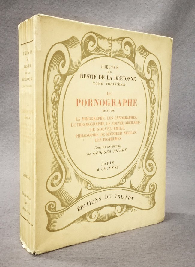 L'oeuvre de Restif de la Bretonne. Tome troisieme. Le Pornographe …