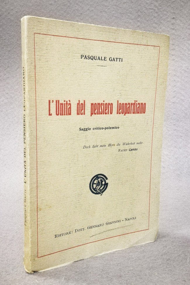 L'unita' del pensiero leopardiano. Saggio critico-polemico