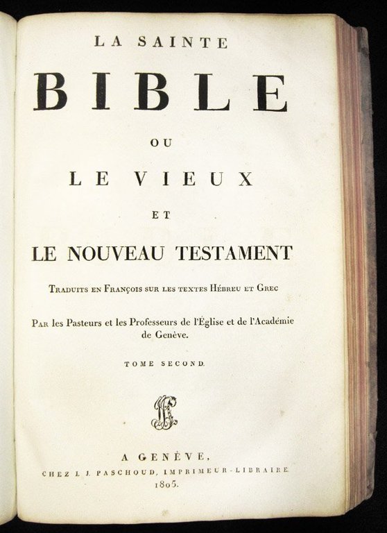 La Sainte Bible. Ou le Vieux et le Nouveau Testament