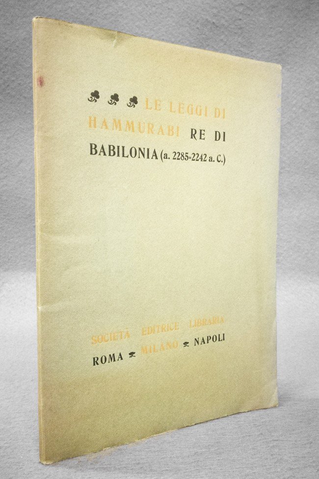 Le leggi di Hammurabi re di Babilonia. A. 2285-2242 a.C. …