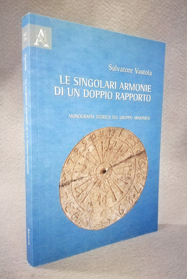 Le singolari armonie di un doppio rapporto. Monografia storica sul …