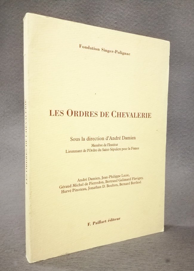 Les ordres de chevalerie. Colloque de la Fondation Singer-Polignac, 16 …