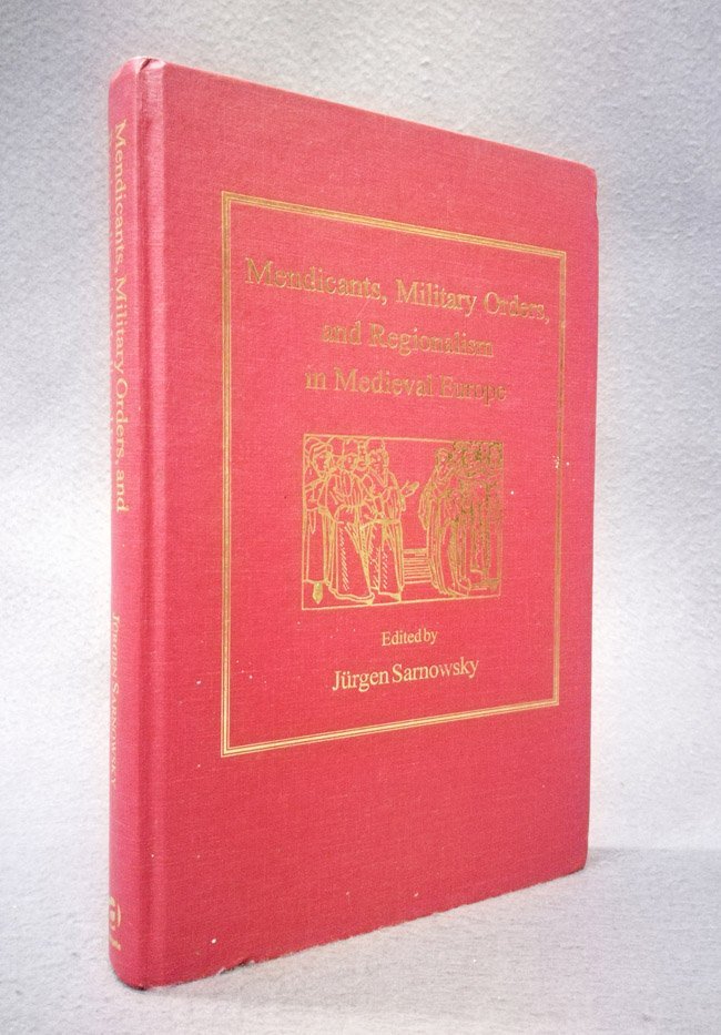 Mendicants, military orders, and regionalism in medieval Europe