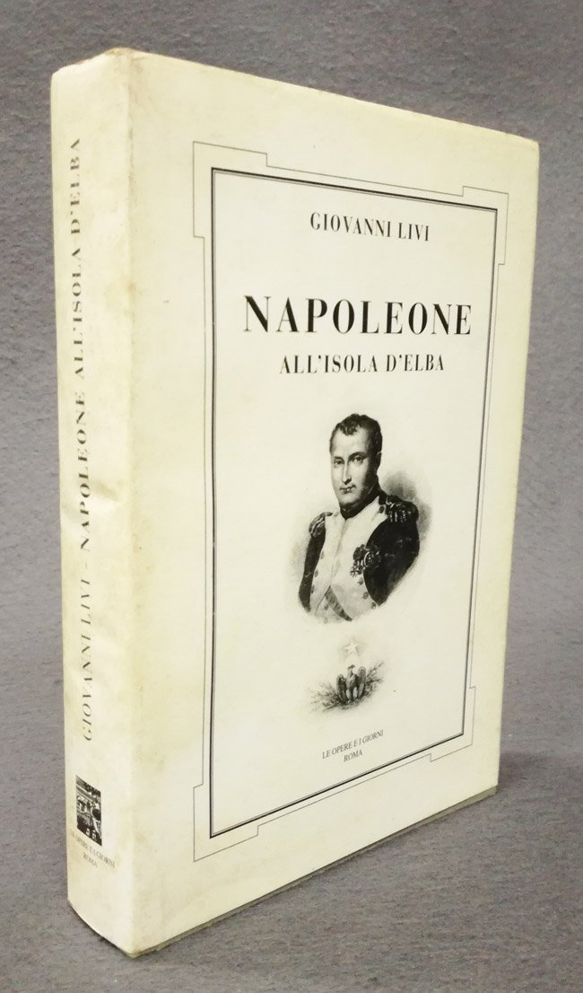 Napoleone all'isola d'Elba. Secondo le carte di un archivio segreto …