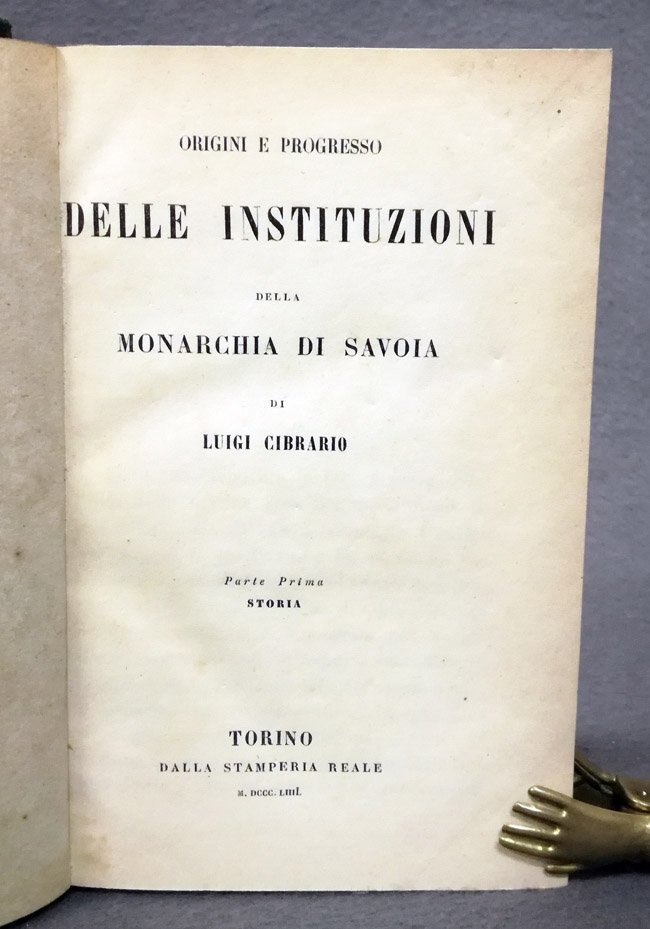 Origini e progresso delle istituzioni della monarchia di Savoia. Parte …