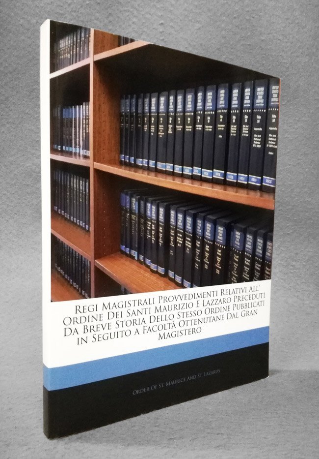 Regi magistrali provvedimenti relativi all'Ordine dei Santi Maurizio e Lazzaro …