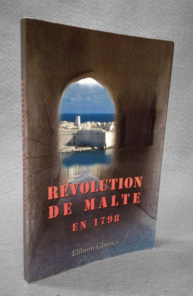 Revolution de Malte en 1798; Gouvernement, principes, loix, status de …