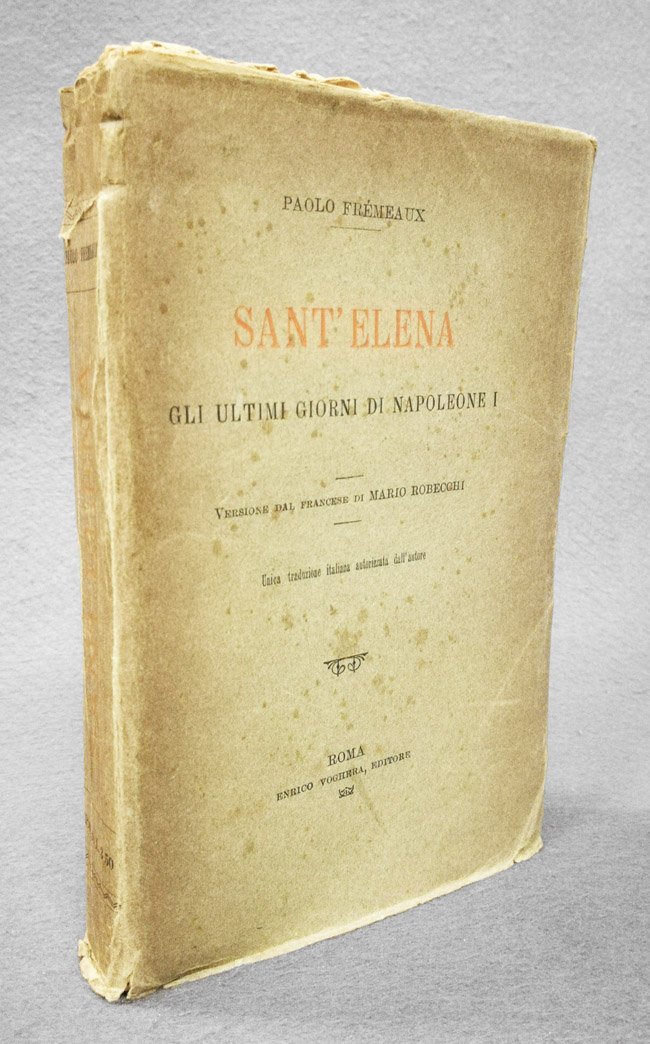 Sant'Elena. Gli ultimi giorni di Napoleone I. Versione dal francese …