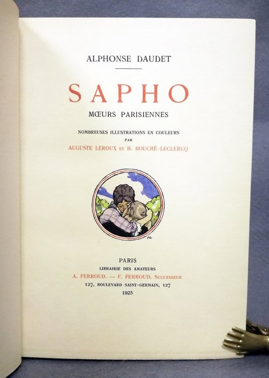 Sapho. Moeurs parisiennes. Nombreuses illustrations en couleurs par Auguste Leroux …