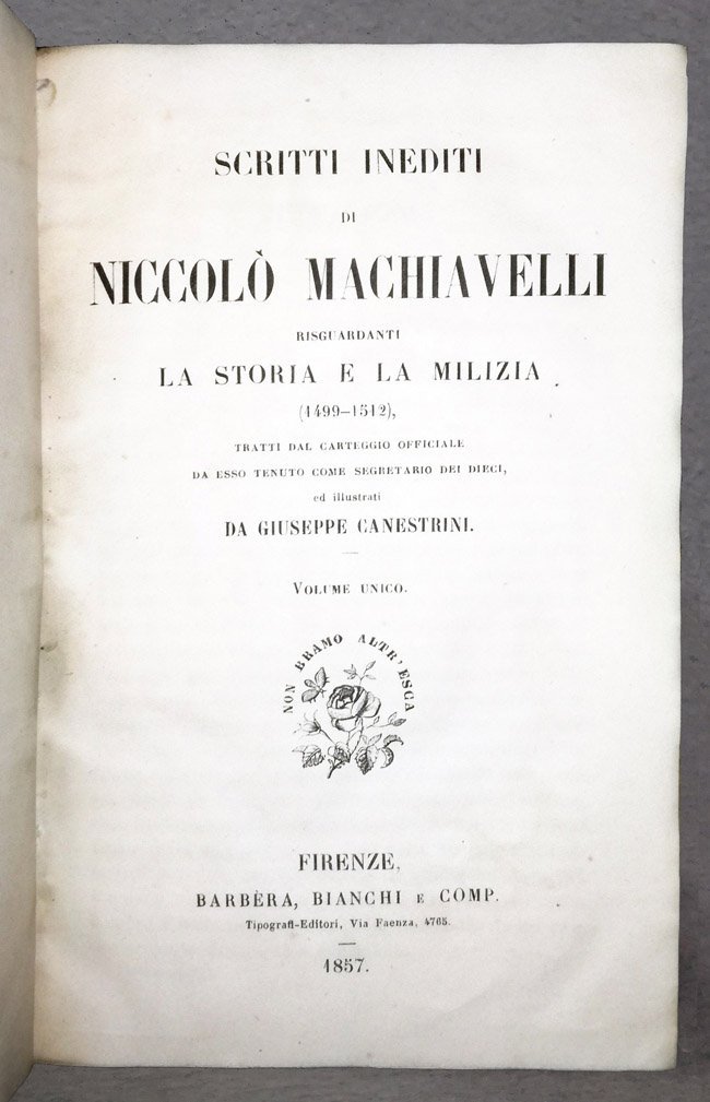 Scritti inediti di Niccolo' Machiavelli riguardanti la storia e la …