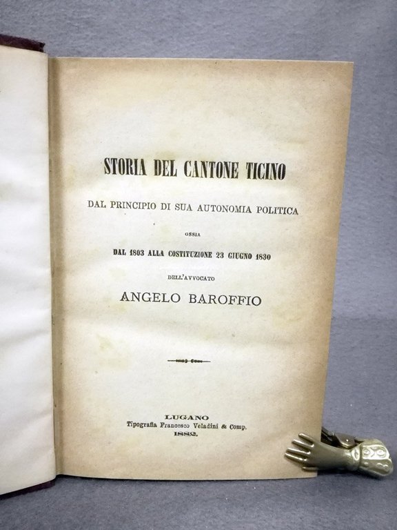 Storia del Cantone Ticino dal principio di sua autonomia politica …