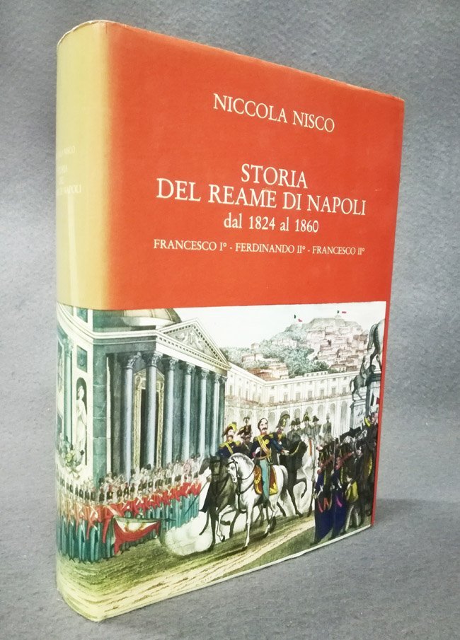 Storia del Reame di Napoli dal 1824 al 1860. Francesco …