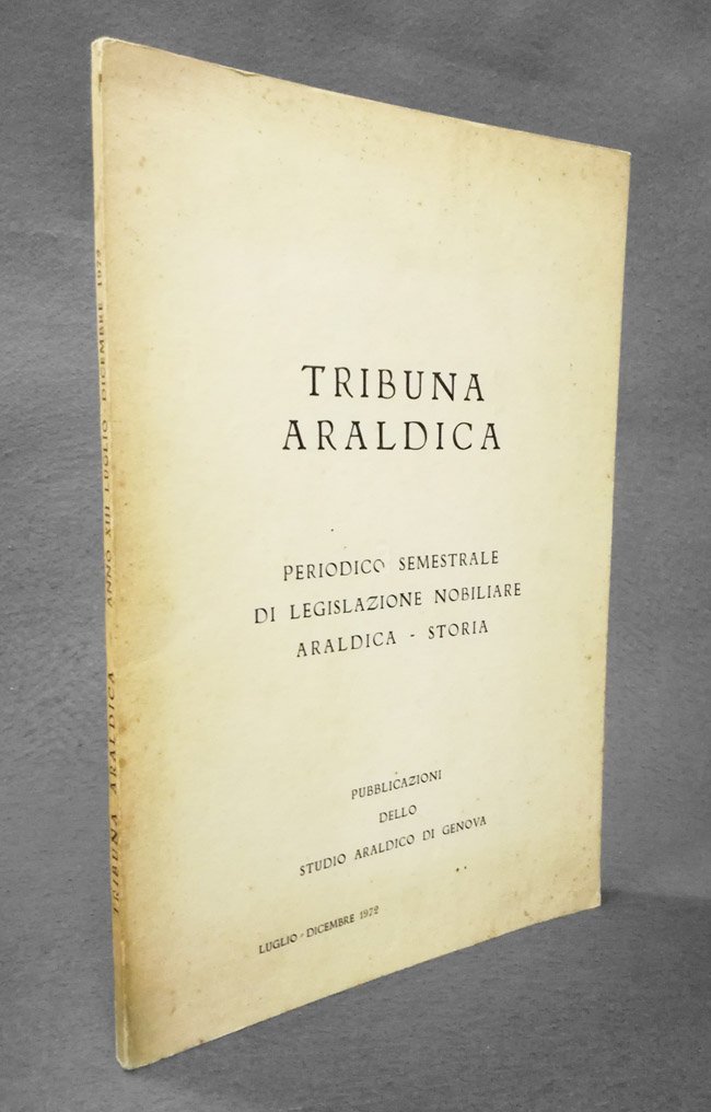 Tribuna araldica. Periodico semestrale di legislazione nobiliare araldica. Luglio – …