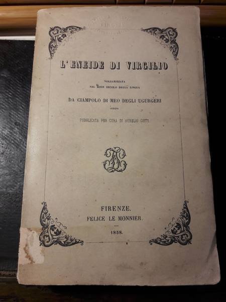 L'ENEIDE DI VIRGILIO VOLGARIZZATA NEL BUON SECOLO DELLA LINGUA DA CIAMPOLO DI MEO DEGLI UGURGERI SENESE.