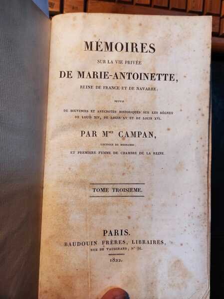 MEMOIRES SUR LA VIE PRIVEE DE MARIE-ANTOINETTE, REINE DE FRANCE …