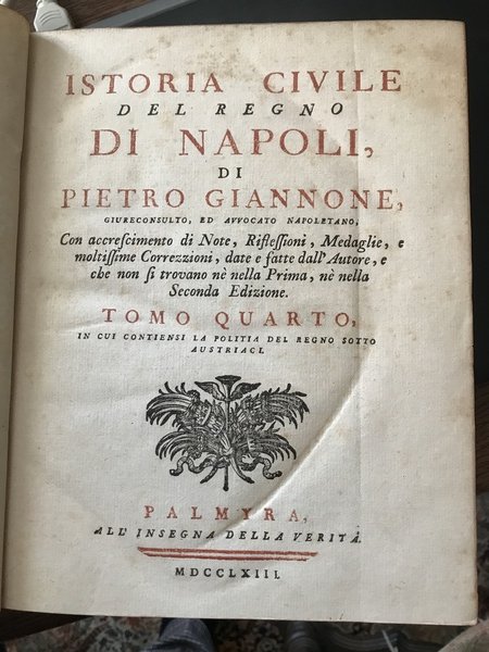 Istoria civile del Regno di Napoli. Di Pietro Giannone giureconsulto …