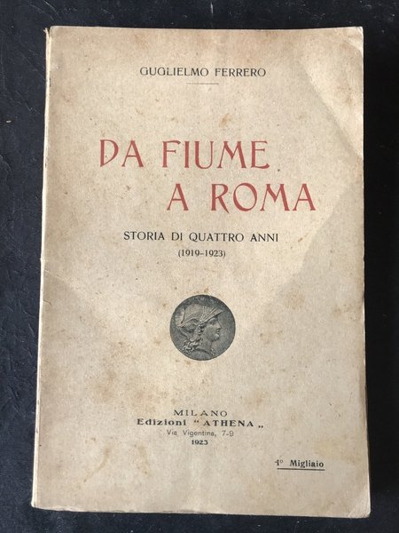 Da Fiume a Roma. Storia di quattro anni (1919-1923).