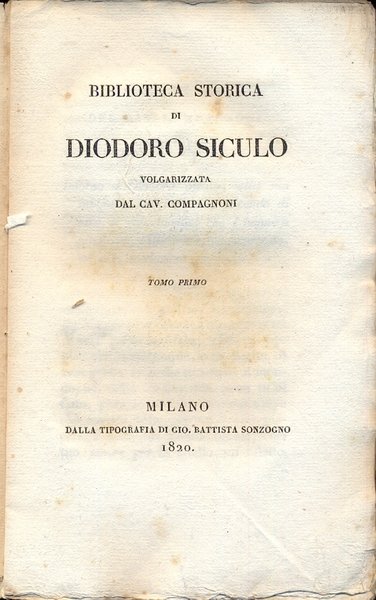 Biblioteca storica di Diodoro Siculo. Volgarizzata da Compagnoni (Collana degli …