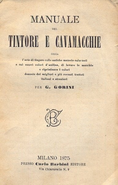 Manuale del tintore e cavamacchie ossia l'arte di tingere colle …