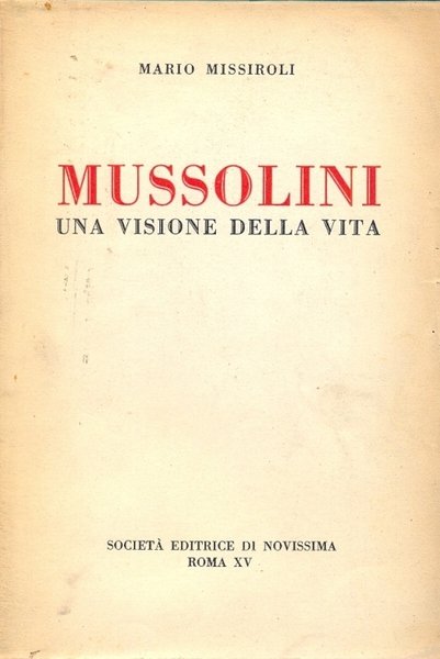 Mussolini, una visione della vita.