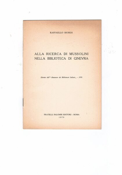 Alla ricerca di Mussolini nella biblioteca di Ginevra. Estratto dall'Almanacco dei Bibliotecari italiani - 1970.