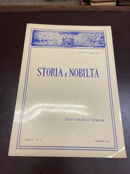 Storia e nobiltà .- Rassegna di studi e richerche storiche. …