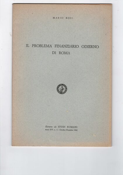 Il problema finanziario odierno di Roma. Estratto da Studi Romani …