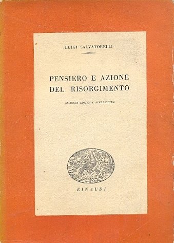 Pensiero e azione del Risorgimento. (Saggi - n. XLIV).