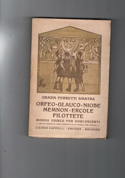 Orfeo, Glauco, Niobe, Memnon, Ercole, Filottete. Mondo eroico per adolescenti.