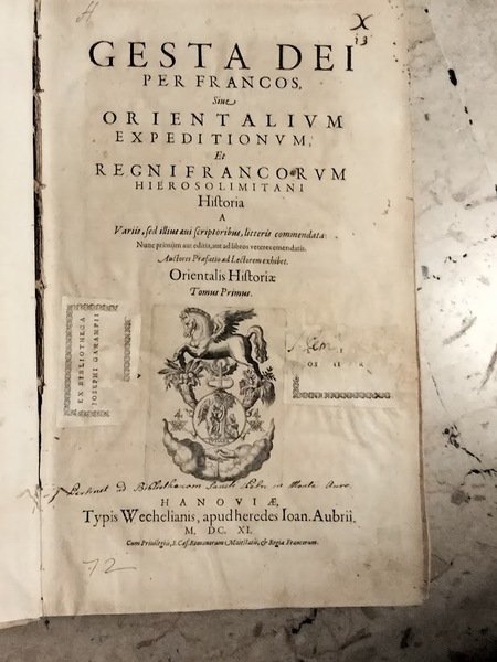 Gesta dei per francos, sive orientalium expeditionum, et Regni Francorum …