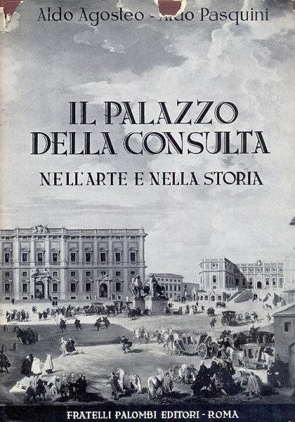 Il Palazzo della Consulta nell'arte e nella storia.