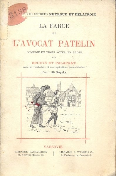 La farce de l'avocat Patelin. Comedie en trois actes en …