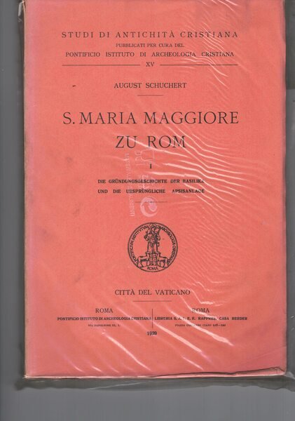 S. Maria Maggiore zu Rom. I : Die grundungsgeschichte der …