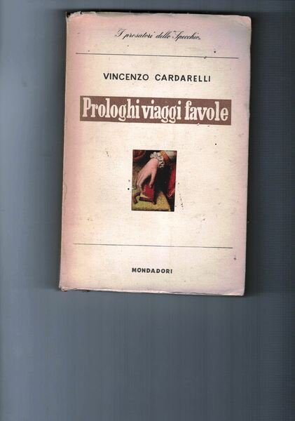 Prologhi, viaggi , favole. Introduzione di Velso Mucci.