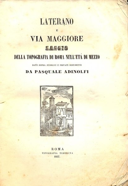 Laterano e Via Maggiore. Saggio della topografia di Roma nell'età …