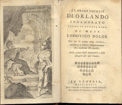 Le prime imprese di Orlando innamorato . Poema in ottava rima , ora per la prima volta riveduto e corretto e ridotto diligentemente alla moderna ortografia.